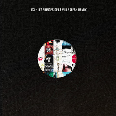 113 - Princes de la Ville (Besh Remix)