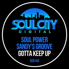 Soul Power & Sandy's Groove - Gotta Keep Up (Radio Mix)