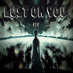 Lost On You - KILIK