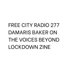 277, Damaris Baker on the Voices beyond lockdown zine