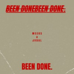 Meeks-BEEN DONE. (ft.Jvbal)