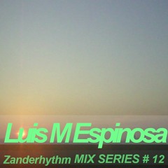 Zanderhythm Mix Series #12 Luis M Espinosa