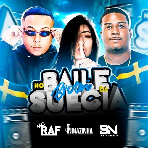 BROTEI NO BAILE DA SUÉCIA- MCS INDIAZINHA DA ARABIA &MC RAF (PROD)-BN DO FUNDÃO 2023