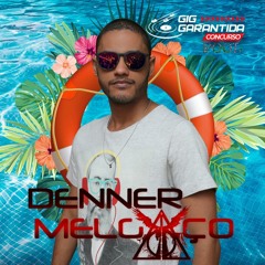 DJ DENNER MELGAÇO - GIG GARANTIDA - POOL PARTY