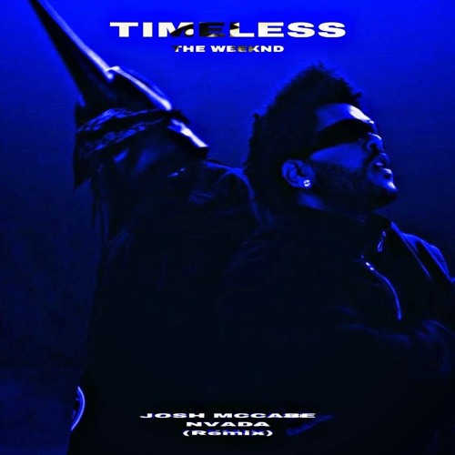 The Weeknd - Timeless - Josh McCabe X NVADA Remix