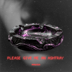 MANUSSA - PLEASE GIVE ME AN ASHTRAY {BONUS TRACK} (FREE DOWNLOAD)