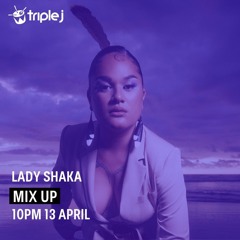 Lady Shaka | Mix Up | triplej Residency | Week 2