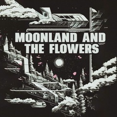 moonland and the flowers