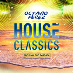 HOUSE CLASSICS BY OCTAVIO PEREZ
