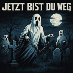 Jetzt bist du weg