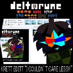 KRETT EDITT “I COULDN’T CARE LESS!!!” V2 - {Deltarune; The Same Same Same Same Same Other Puppet}