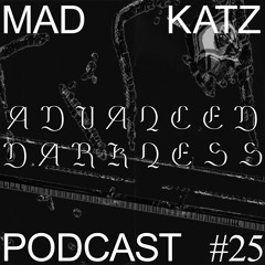 Mad Katz Podcast #25 - Advanced Darkness