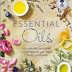FREE EPUB 📤 Essential Oils: All-natural remedies and recipes for your mind, body and