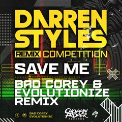 Darren Styles - Save Me (Bad Corey & Evolutionize Remix) **FREE DOWNLOAD**