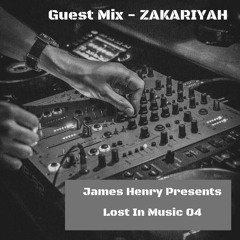 James Henry Presents - Lost In Music 04 (Guest Mix by ZAKARIYAH)