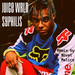 Juice WRLD - Syphilis (Remix by Novel Malice)