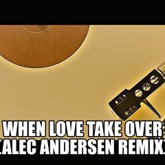 David Guetta feat. Kelly Rowland - When Love Takes Over (Alec Andersen Remix)