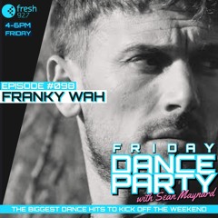 Friday Dance Party #098 with Franky Wah & DJ Creativity