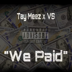 Tay Meez x VS Smoove - We Paid Freestyle