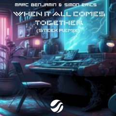 Marc Benjamin & Simon Erics - When It All Comes Together (Steek Remix) Extended Mix