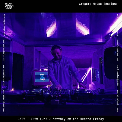 Stream Gregor's House Sessions - 13.10.23 by Bloop London Radio | Listen  online for free on SoundCloud