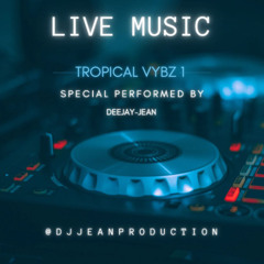Deejay-jean _ TROPICAL VYBZ  VOL 1 (MIXTAPE 2025) | download link in description