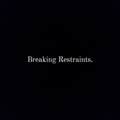 Breaking Restraints ft. Jordan Colin