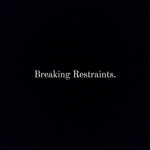 Breaking Restraints ft. Jordan Colin