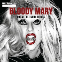 Lady Gaga - Bloody Mary (Locatelli Club Remix)