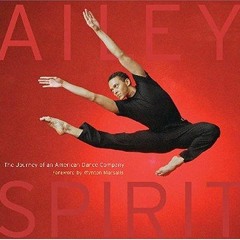 Read ebook [▶️ PDF ▶️] Ailey Spirit: The Journey of an American Dance