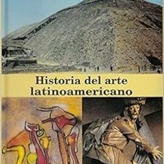 [GET] EBOOK EPUB KINDLE PDF Historia Del Arte Latinoamericano (Spanish Edition) by Ju