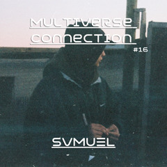 Multiverse Connection #16 - Svmuel