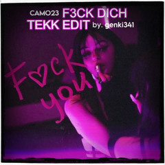 Camo23 - F3CK DICH (Tekk Edit | by. genki)