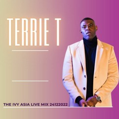 Terrie T - The Ivy Asia Live Mix 24122022