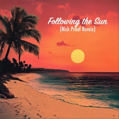 Following The Sun (Nick Proof Remix) [Free Download]