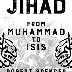 ACCESS KINDLE PDF EBOOK EPUB The History of Jihad: From Muhammad to ISIS by  Robert S