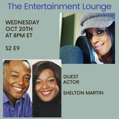 The Entertainment Lounge w/Actress Tonya Michelle Guest Actor Shelton Martin S2 E9