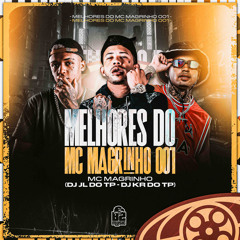 AS MELHORES MC MAGRINHO ( DJ KR DO TP, DJ JL DO TP )