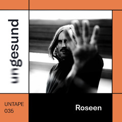 UNTAPE035 – Roseen
