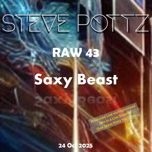 RAW25_43 Saxy Beast (Live Stream)