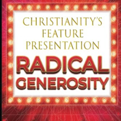 download EBOOK 💗 RADICAL GENEROSITY: OVERWHELMING STRANGERS WITH KINDNESS by  Ron Ca