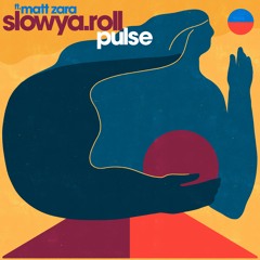 slowya.roll - Pulse (feat. Matt Zara)