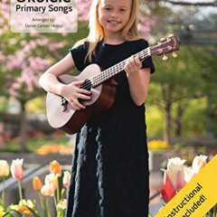 [Free] EBOOK 💚 Ukulele Primary Songs - Bonus Online Instructional Videos Included by