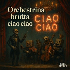 Orchestrina brutta ciao ciao