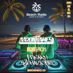 Freaky Behaviour B2B Sessions with Aaron James (B2Beach Vol 08 - Beach Radio) 02/24