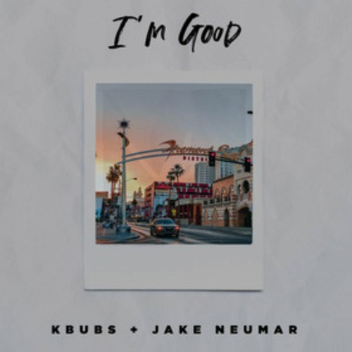 Kbubs - Im Good (With Jake Neumar)(Brendan Carroll Remix)