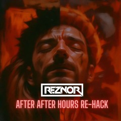 The Weeknd - After Hours (Reznor's After After Hours ReHack)