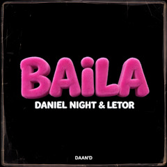Daan'D - Baila (DANIEL NIGHT & LETOR OFFICIAL REMIX)