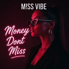 M!SS VIBE – Money Don’t Miss 💸