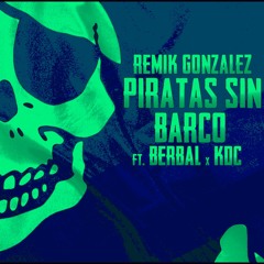 Piratas Sin Barco (feat. Berbal & KDC)